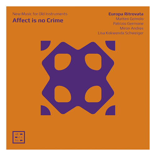 EUROPA RITROVATA - AFFECT IS NO CRIME: NEW MUSIC FOR OLD INSTRUMENTSEUROPA RITROVATA - AFFECT IS NO CRIME - NEW MUSIC FOR OLD INSTRUMENTS.jpg